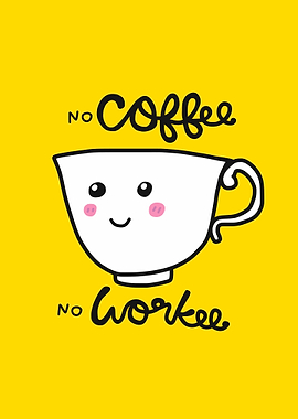 No Coffee No Workee