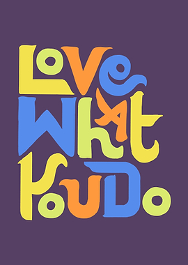 Love What You Do