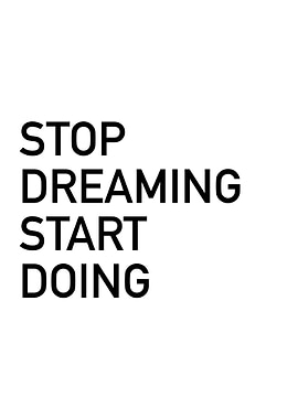 Stop Dreaming Start Doing
