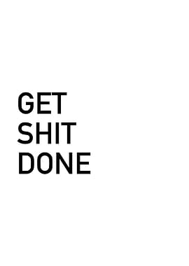 Get Shit Done