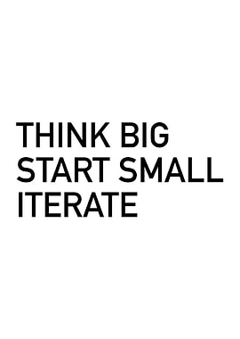 Think Big Start Small