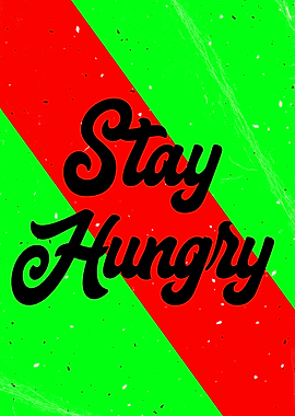 Stay Hungry