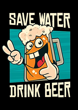 Save Water Drink Beer