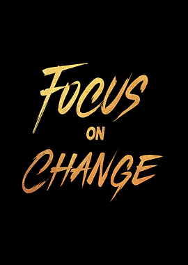 Focus on Change