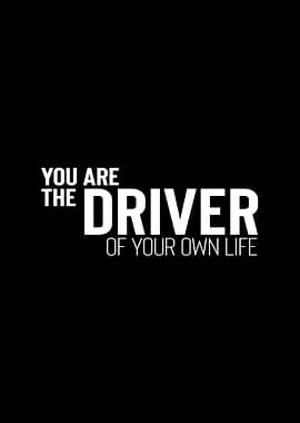 Driver of Your Own Life