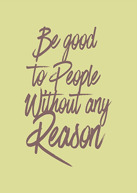 Be Good To People
