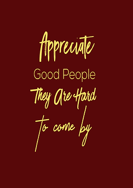 Appreciate Good People
