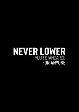 Never Lower Your Standards