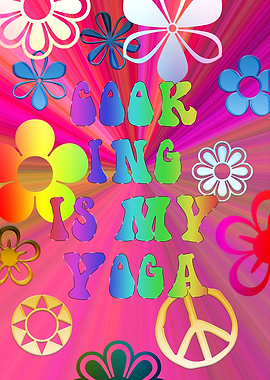 Yoga is my Cook ing Flower