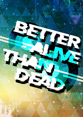 Better Alive Than Dead