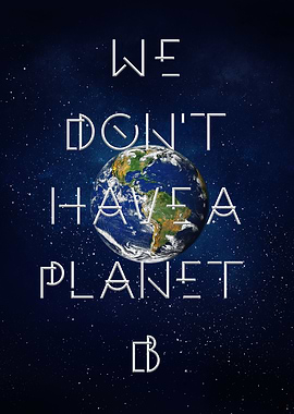 We dont have a Planet B