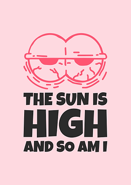 sun high so am i eyes dope