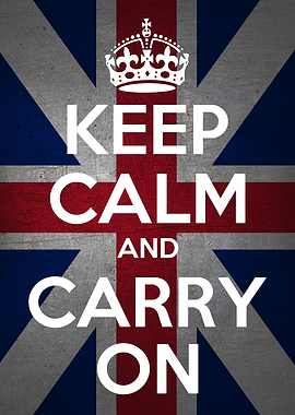 KEEP CALM AND CARRY ON