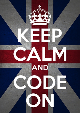 KEEP CALM AND CODE ON