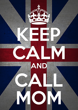 KEEP CALM and CALL MOM