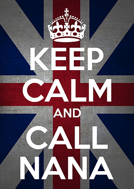 KEEP CALM and CALL NANA