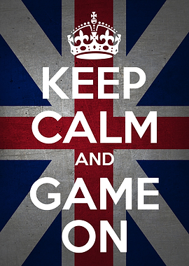 KEEP CALM AND GAME ON