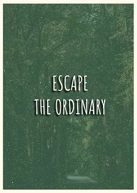 ESCAPE THE ORDINARY