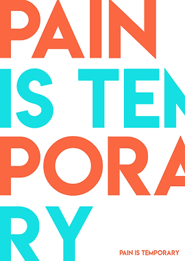 PAIN IS TEMPORARY