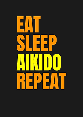EAT SLEEP AIKIDO REPEAT