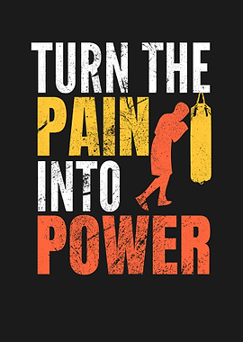 TURN THE PAIN INTO POWER
