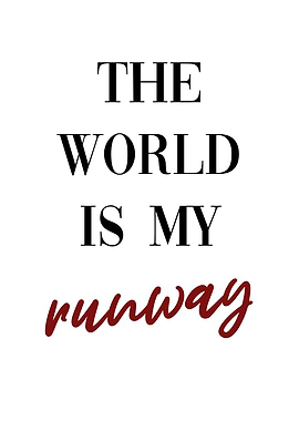 The world is my runway