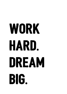 Work hard dream big