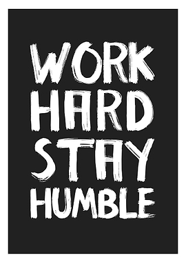 Work hard stay humble