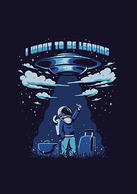 I WANT TO BE LEAVING