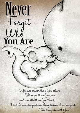 NEVER FORGET WHO YOU ARE