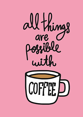 All things possible coffee