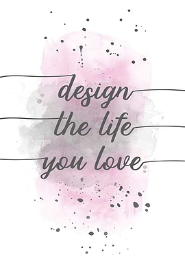 Design the life you love
