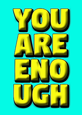 You are enough