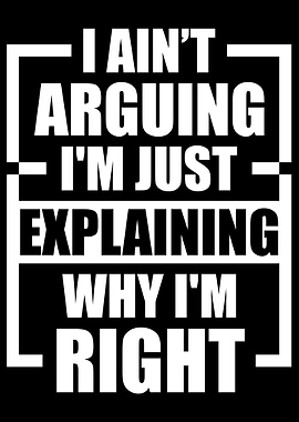 I Am Not Arguing Quote