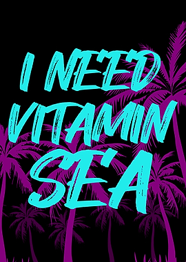 I NEED VITAMIN SEA