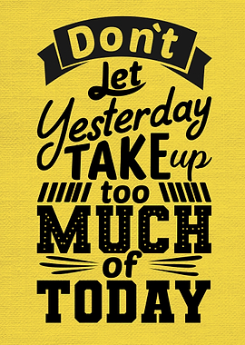 Do not Let yesterday