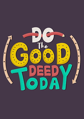 Do the good deep today