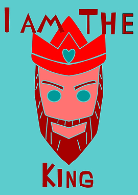 I am the king