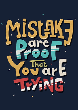 Mistakes are proof that