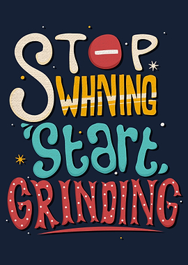 Stop whining start