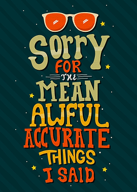 Sorry for the mean awful a