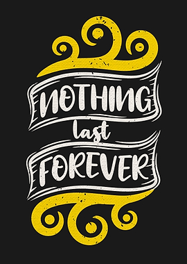 Nothing last forever quote