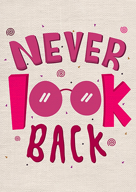 Never look back