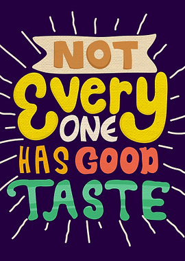 Not everyone has good