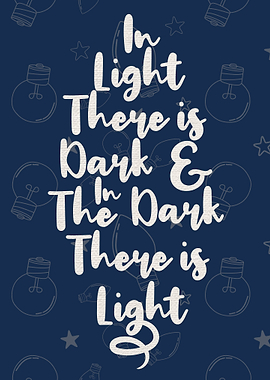 In light there is dark and