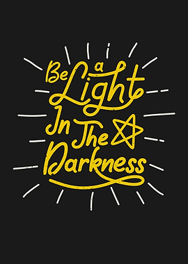 Be a light in the darkness