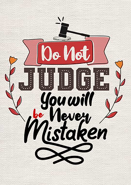 Dont judge you will be