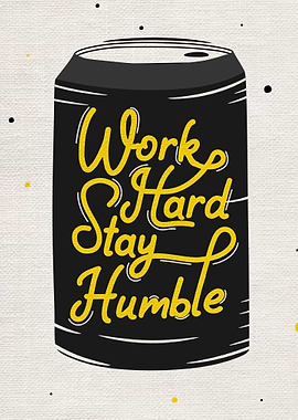 Work hard stay humble