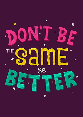 Dont be the same