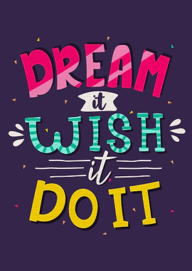 Dream it wish it do it